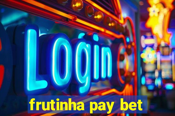 frutinha pay bet